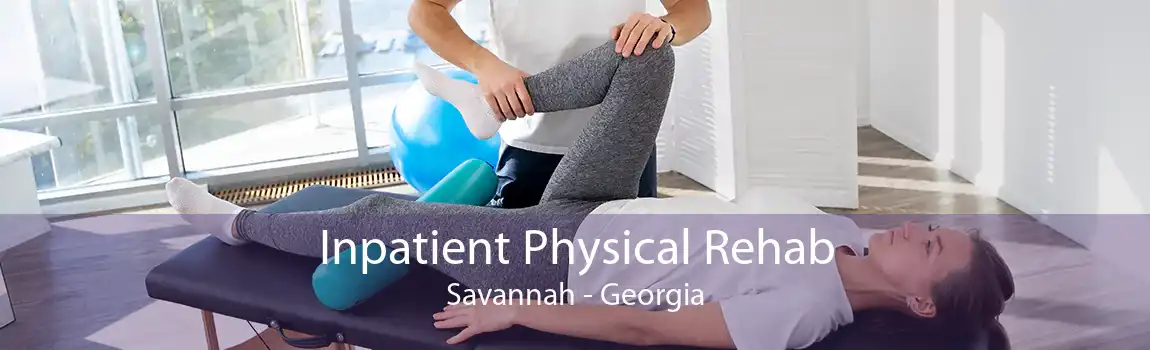 Inpatient Physical Rehab Savannah - Georgia