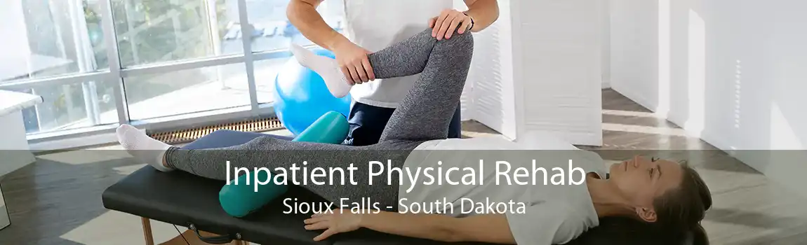 Inpatient Physical Rehab Sioux Falls - South Dakota