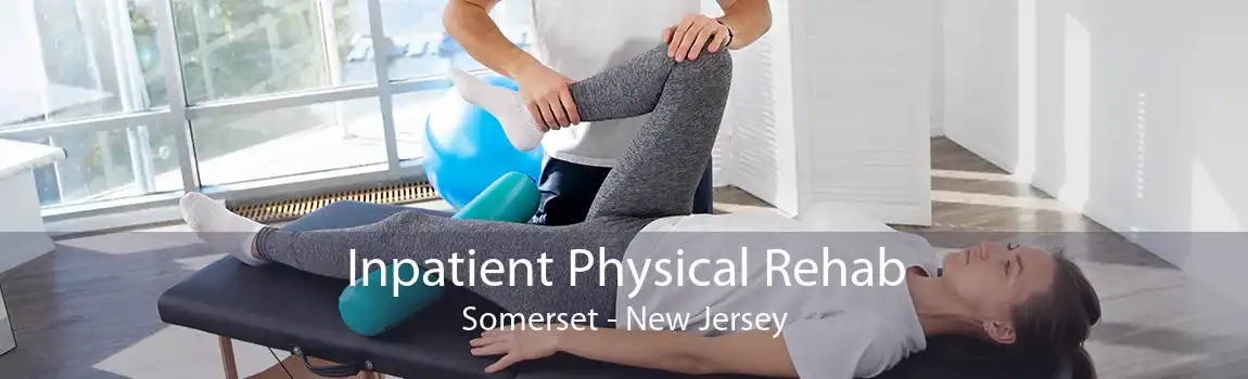 Inpatient Physical Rehab Somerset - New Jersey