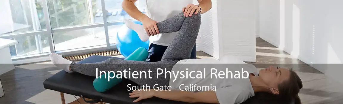 Inpatient Physical Rehab South Gate - California