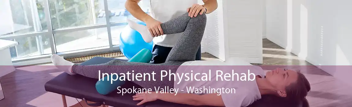 Inpatient Physical Rehab Spokane Valley - Washington