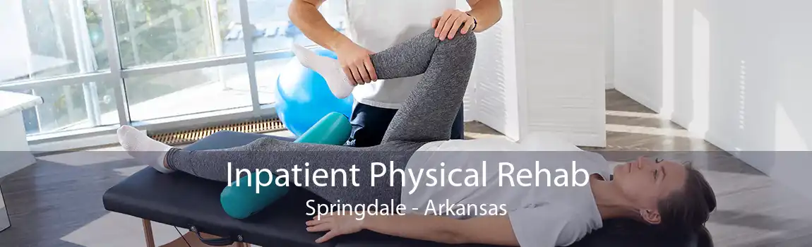 Inpatient Physical Rehab Springdale - Arkansas