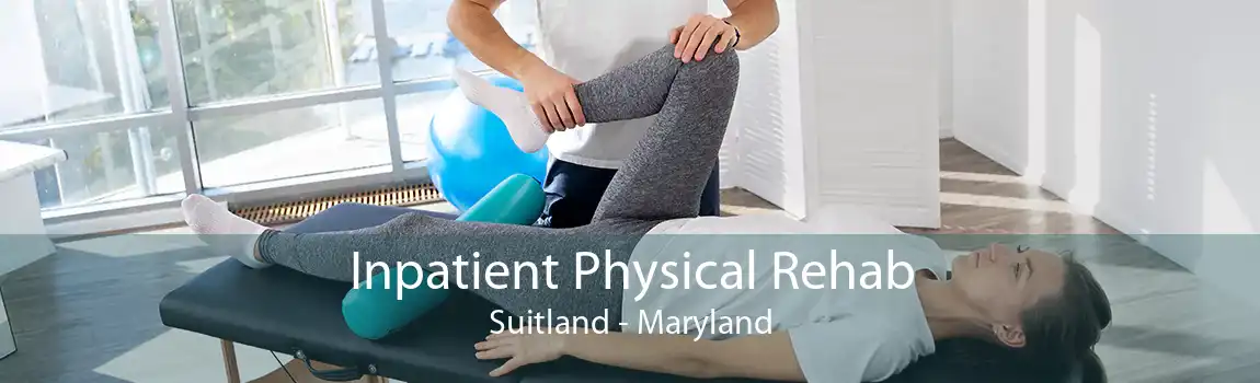 Inpatient Physical Rehab Suitland - Maryland