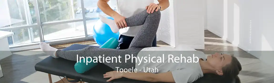 Inpatient Physical Rehab Tooele - Utah