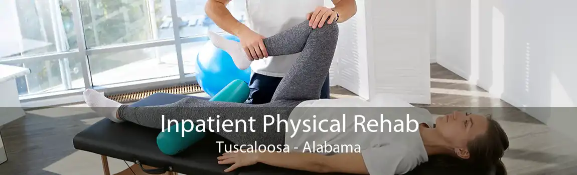 Inpatient Physical Rehab Tuscaloosa - Alabama
