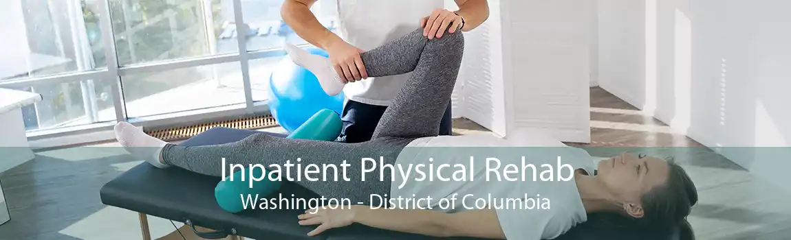 Inpatient Physical Rehab Washington - District of Columbia