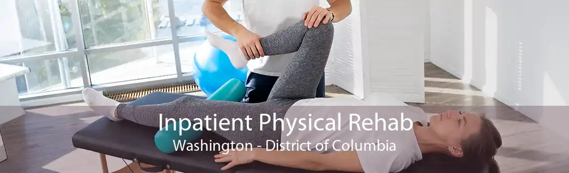 Inpatient Physical Rehab Washington - District of Columbia