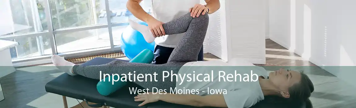 Inpatient Physical Rehab West Des Moines - Iowa