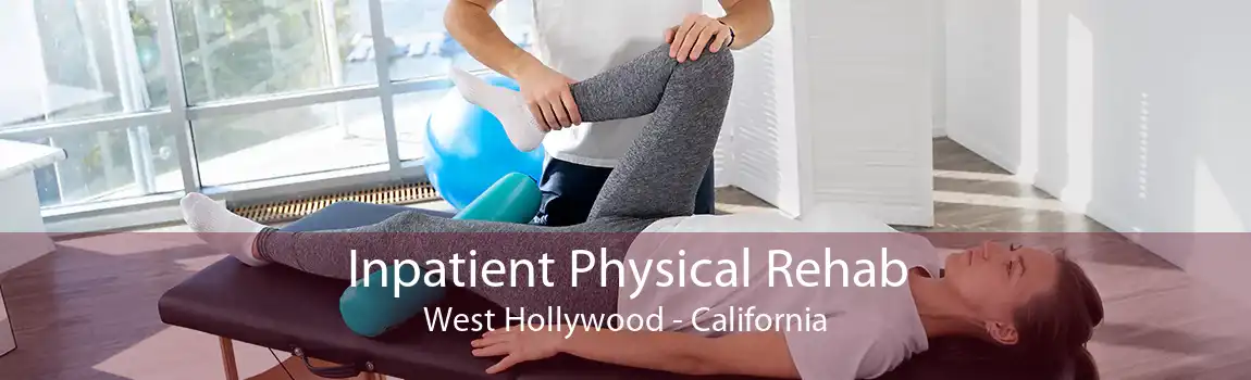 Inpatient Physical Rehab West Hollywood - California