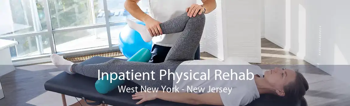 Inpatient Physical Rehab West New York - New Jersey