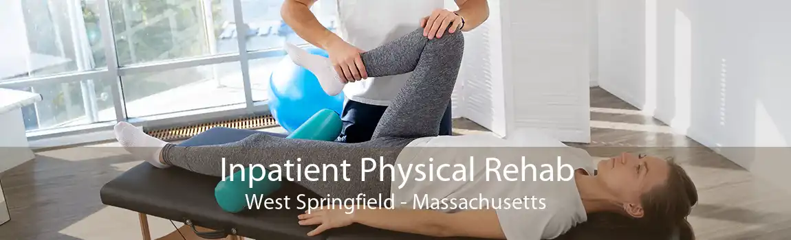 Inpatient Physical Rehab West Springfield - Massachusetts