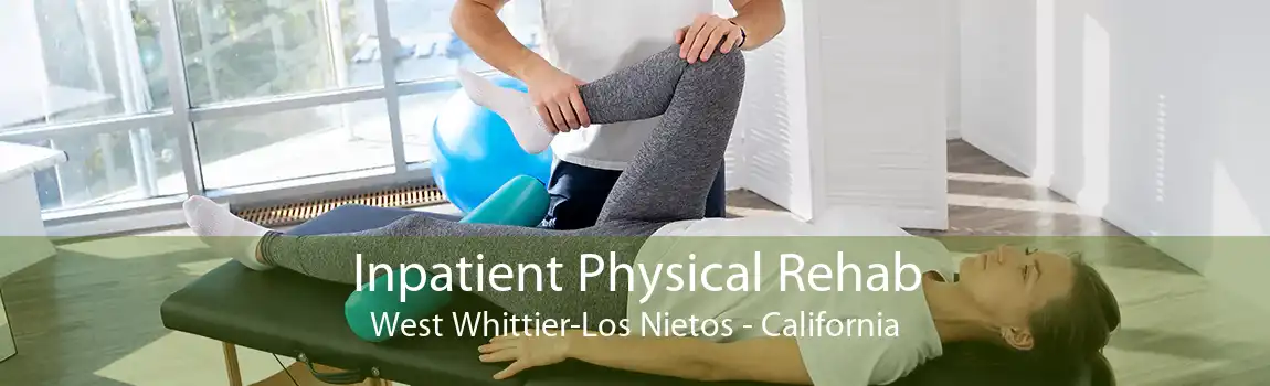 Inpatient Physical Rehab West Whittier-Los Nietos - California