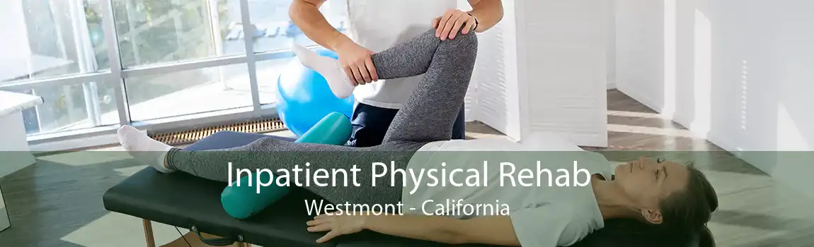 Inpatient Physical Rehab Westmont - California