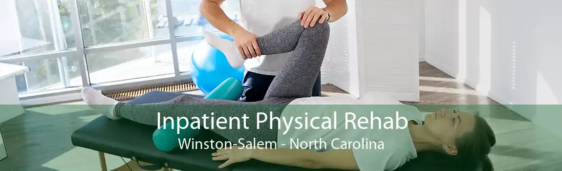 Inpatient Physical Rehab Winston-Salem - North Carolina