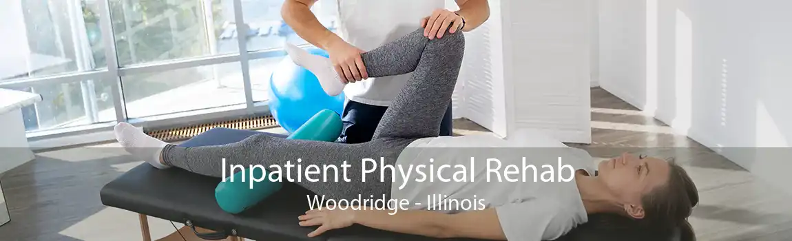 Inpatient Physical Rehab Woodridge - Illinois