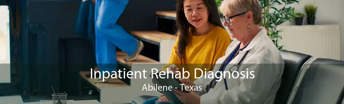 Inpatient Rehab Diagnosis Abilene - Texas