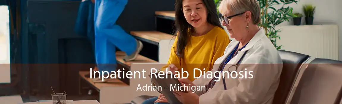 Inpatient Rehab Diagnosis Adrian - Michigan