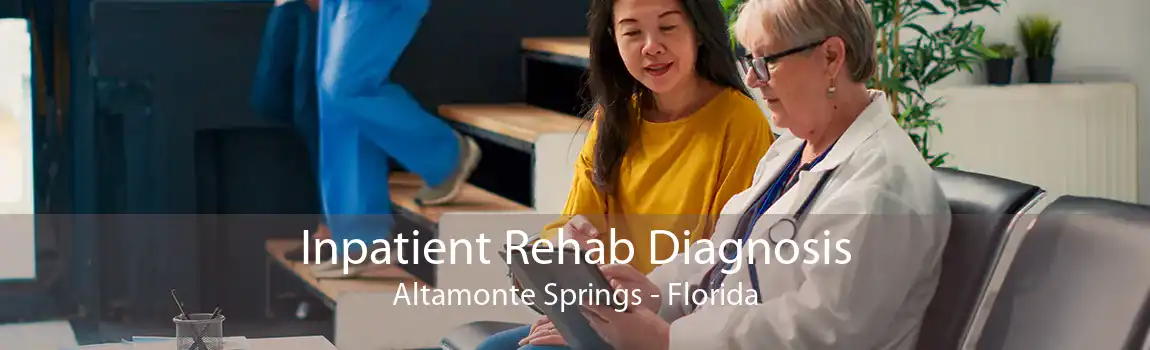 Inpatient Rehab Diagnosis Altamonte Springs - Florida