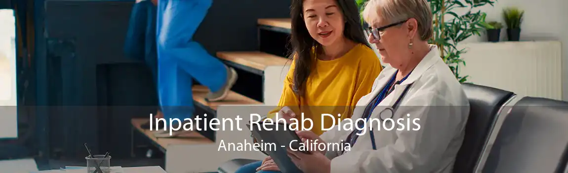 Inpatient Rehab Diagnosis Anaheim - California