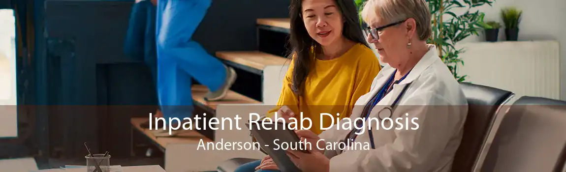 Inpatient Rehab Diagnosis Anderson - South Carolina