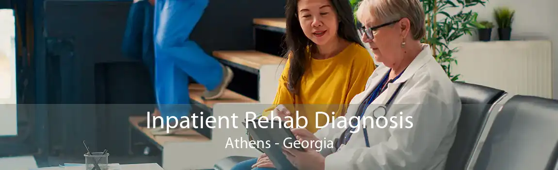 Inpatient Rehab Diagnosis Athens - Georgia
