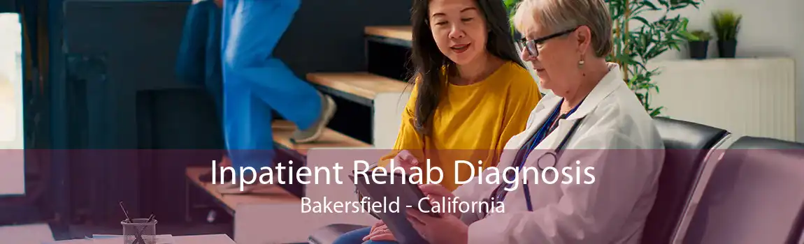 Inpatient Rehab Diagnosis Bakersfield - California