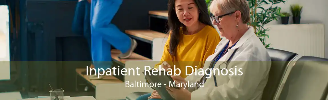 Inpatient Rehab Diagnosis Baltimore - Maryland