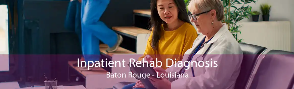 Inpatient Rehab Diagnosis Baton Rouge - Louisiana