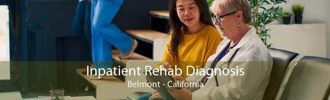 Inpatient Rehab Diagnosis Belmont - California