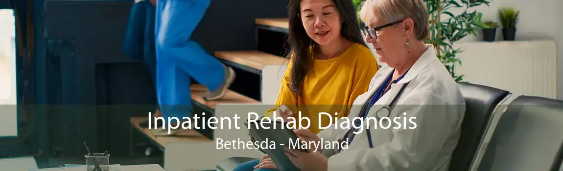 Inpatient Rehab Diagnosis Bethesda - Maryland