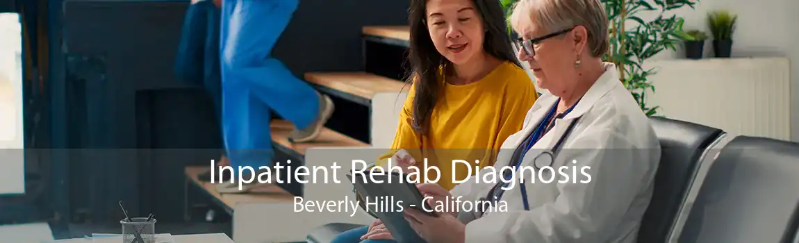 Inpatient Rehab Diagnosis Beverly Hills - California