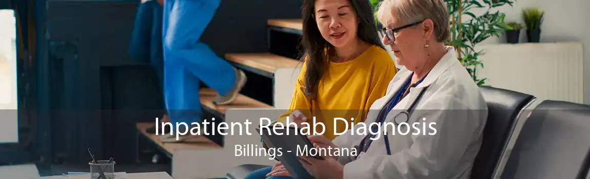 Inpatient Rehab Diagnosis Billings - Montana