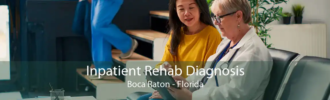 Inpatient Rehab Diagnosis Boca Raton - Florida