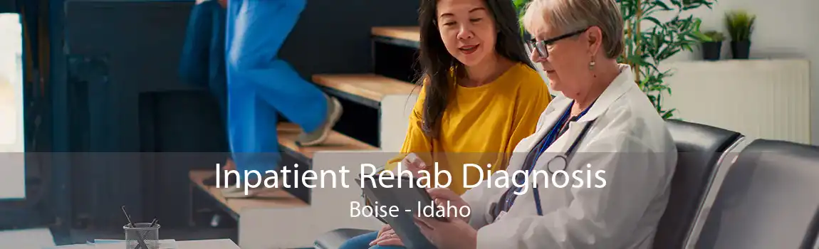 Inpatient Rehab Diagnosis Boise - Idaho