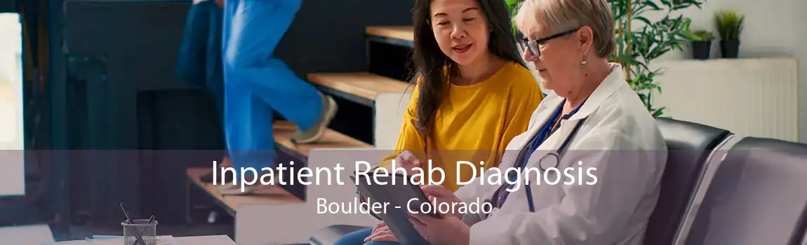 Inpatient Rehab Diagnosis Boulder - Colorado