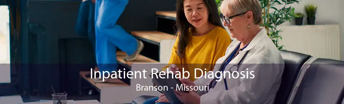 Inpatient Rehab Diagnosis Branson - Missouri