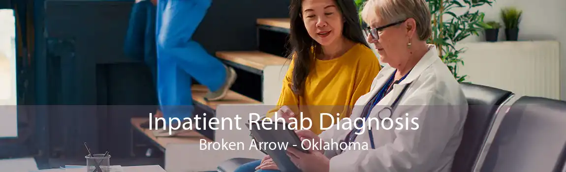 Inpatient Rehab Diagnosis Broken Arrow - Oklahoma