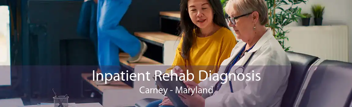 Inpatient Rehab Diagnosis Carney - Maryland