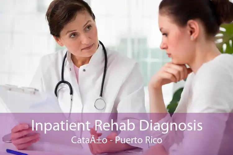 Inpatient Rehab Diagnosis CataÃ±o - Puerto Rico