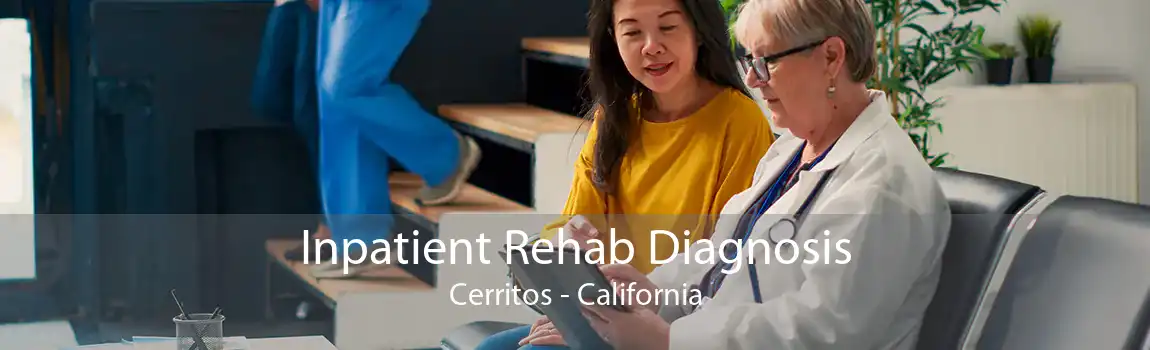 Inpatient Rehab Diagnosis Cerritos - California