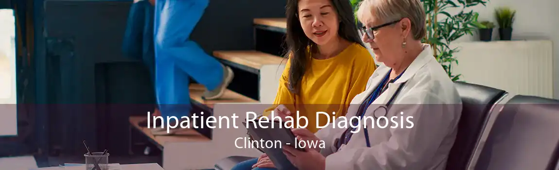 Inpatient Rehab Diagnosis Clinton - Iowa