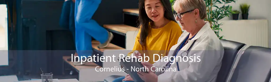 Inpatient Rehab Diagnosis Cornelius - North Carolina