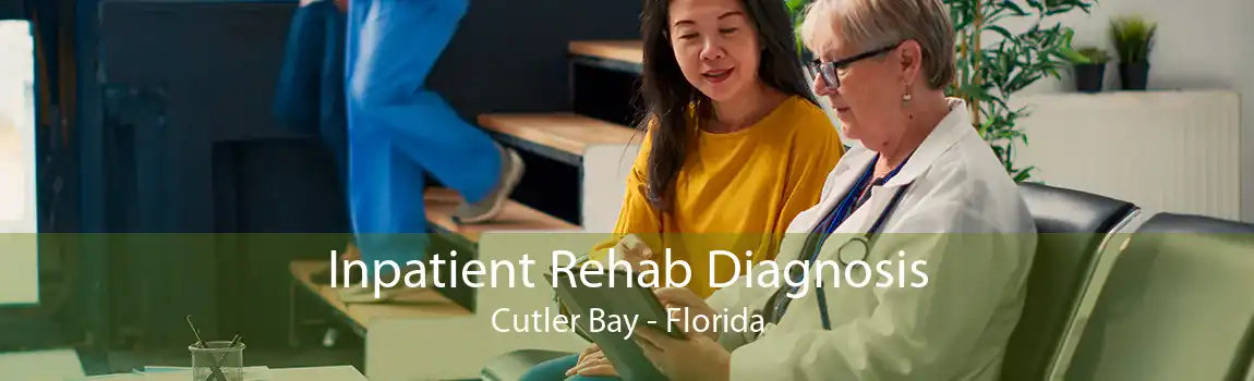 Inpatient Rehab Diagnosis Cutler Bay - Florida