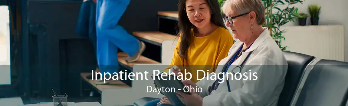 Inpatient Rehab Diagnosis Dayton - Ohio