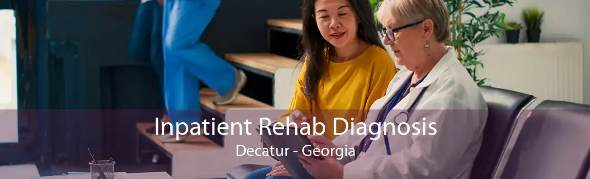Inpatient Rehab Diagnosis Decatur - Georgia