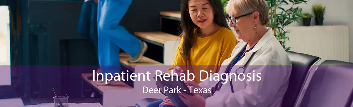 Inpatient Rehab Diagnosis Deer Park - Texas