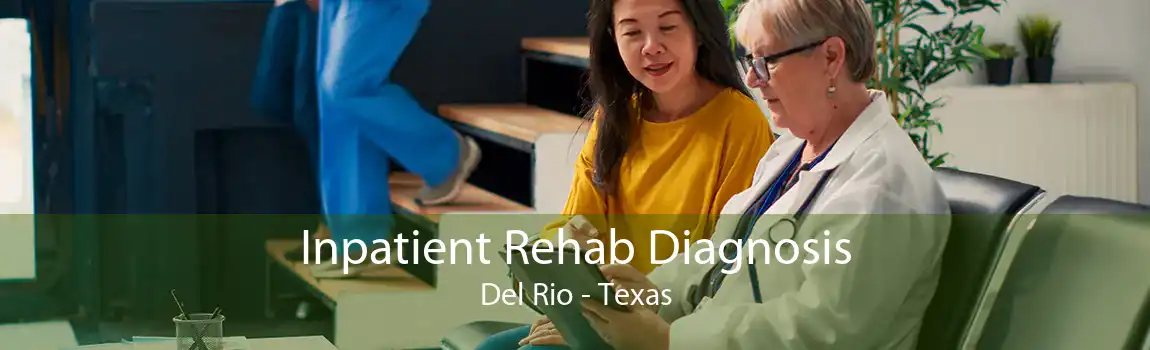 Inpatient Rehab Diagnosis Del Rio - Texas