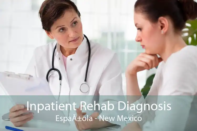 Inpatient Rehab Diagnosis EspaÃ±ola - New Mexico