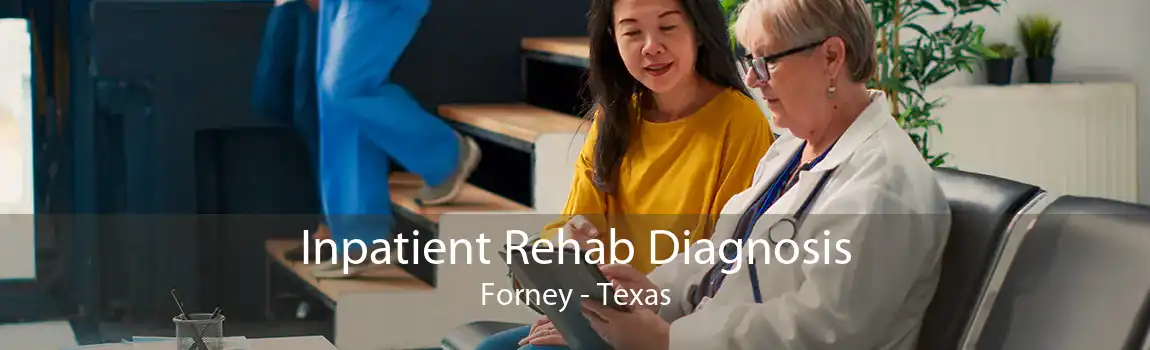 Inpatient Rehab Diagnosis Forney - Texas