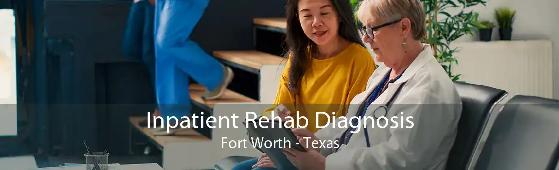 Inpatient Rehab Diagnosis Fort Worth - Texas